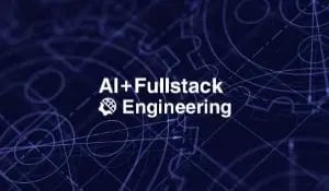 AI + Fullstack Engineering