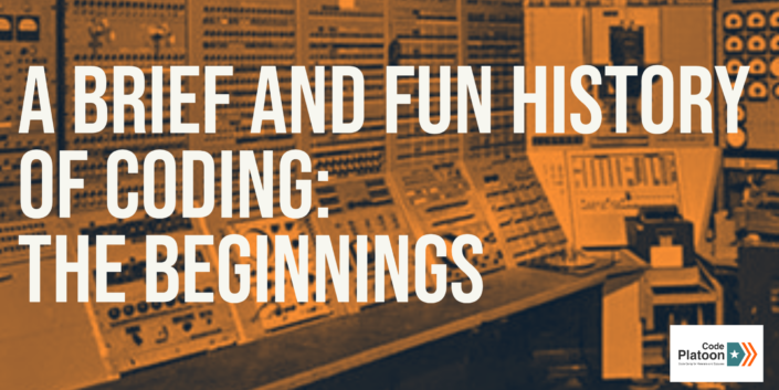 A Brief and Fun History of Coding: the Beginnings » Code Platoon