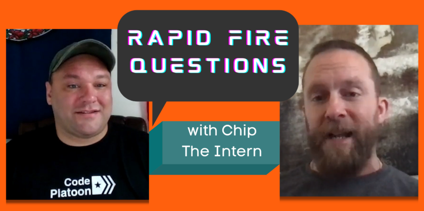 Rapid Fire Questions with Chip The Intern